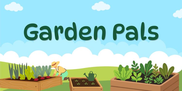 Banner for the Garden Pals storytime. Garden beds with plants beneath a sunny sky.