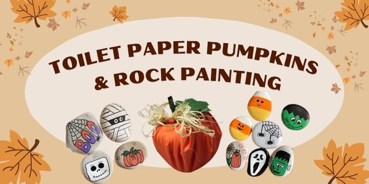 Banner for the toilet paper pumpkins & rock painting program, autumn leaves and festive rocks decorate the page.