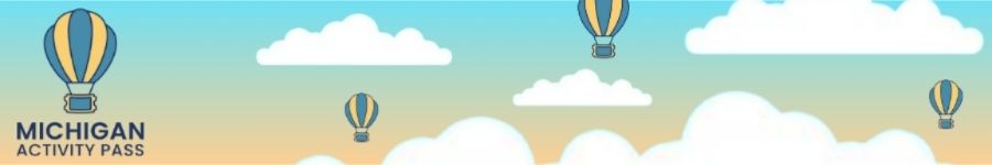 MichiganActivityPass Banner for Michigan Activity Pass, click to go to Michigan activity pass website in a new tab